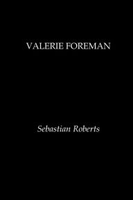 Title: Valerie Foreman: Episodes 3,4,5, Author: Sebastian Roberts