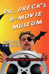 Title: Dr. Dreck's B Movie Museum, Author: Michael Legge