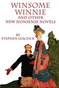 Title: Winsome Winnie and Other New Nonsense Novels, Author: Stephen Leacock