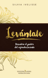 Title: Levï¿½ntate: Descubre el poder del agradecimiento, Author: SILVIA IVELISSE PEREZ