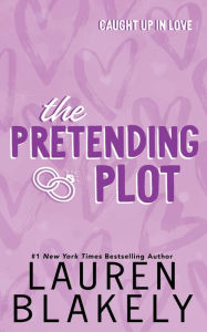 Title: The Pretending Plot, Author: Lauren Blakely