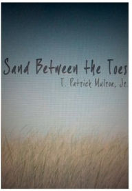 Title: Sand Between The Toes, Author: T. Patrick Mulroe