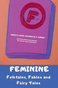 Title: Feminine Folktales, Fables and Fairy Tales: A Collection of Short Stories:A Collection of Short Stories, Author: Imani Chris Princess