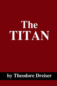 Title: The Titan, Author: Theodore Dreiser