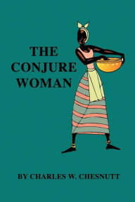 Title: The Conjure Woman, Author: Charles W. Chesnutt