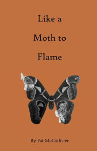 Title: Like a Moth to Flame, Author: Fai McCallister