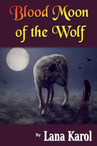 Title: Blood Moon of the Wolf, Author: Lana Karol