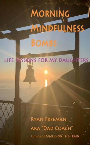 Morning Mindfulness Bombs: Life Lessons for My Daughters