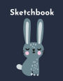 Sketchbook: A Cute Kawaii Bunny Sketchpad: 100 Large 8.5