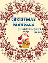 Title: Christmas mandala coloring book for kids: Mandala Christmas For Kids To Color & Relaxing designs to draw / Amazing gift for Christmas to bring them in the spirit, Author: O'ANNABELLE ANNA