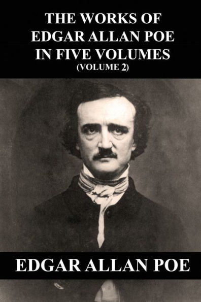 The Works of Edgar Allan Poe in Five Volumes (Volume 2)