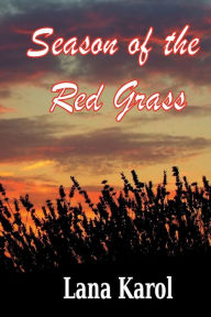 Title: Season of the Red Grass, Author: Lana Karol
