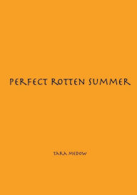 Title: perfect rotten summer, Author: Tara Medow