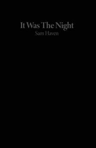 Title: It Was The Night, Author: Sam Haven