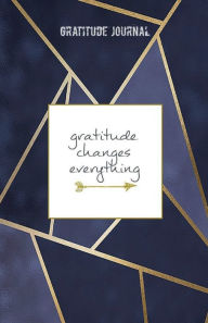 Title: GRATITUDE CHANGES EVERYTHING - Daily Gratitude Journal for Men 220 Days Motivational Diary Blue & Gold Mosaic: Cultivate an Attitude of Gratitude Fat Productivity Notebook with Motivational quotes - 5 Minute Journal, Author: Thankful Grateful Blessed