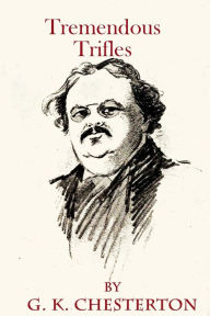 Title: Tremendous Trifles, Author: G. K. Chesterton