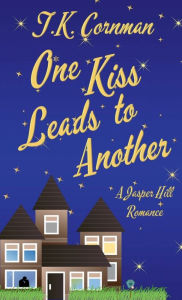 Title: One Kiss Leads to Another: A Jasper Hill Romance, Author: T.K. Cornman