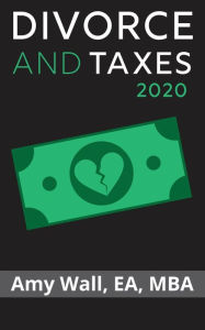 Title: Divorce and Taxes 2020: What you should know before you sign, Author: Amy Wall