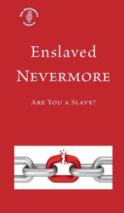 Title: Enslaved Nevermore: Are You a Slave?, Author: The Shulammite