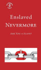 Enslaved Nevermore: Are You a Slave?