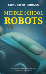 Title: Middle School Robots, Author: Carl Cota-robles