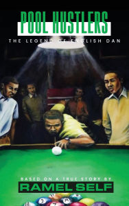Title: Pool Hustlers: The Legend of English Dan, Author: Ramel Self
