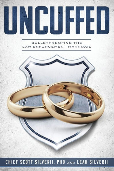 Uncuffed: Bulletproofing the Law Enforcement Marriage: