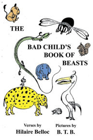 Title: The Bad Child's Book of Beast, Author: Hilaire Belloc