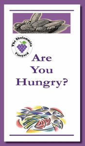 Title: Are You Hungry?: Do You Need the Living Bread?, Author: The Shulammite