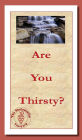 Are You Thirsty?: Do You Need Living Water?