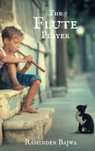 Title: The Flute Player, Author: Raminder Bajwa