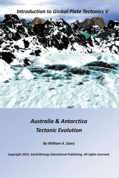 Introduction to Global Plate Tectonics V: Australia & Anarctica Tectonic Evolution