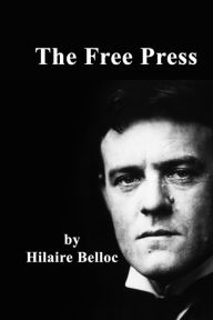 Title: The Free Press, Author: Hilaire Belloc