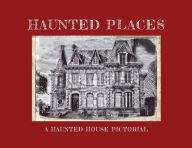 Title: Haunted Places: A Haunted House Pictorial, Author: Scath Beorh
