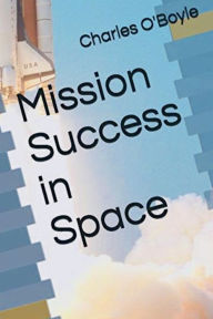 Title: Mission Success in Space, Author: Charles O'Boyle