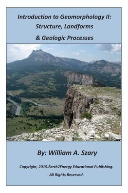 Introduction to Geomorphology II: Structure, Landforms, & Geologic Processes: