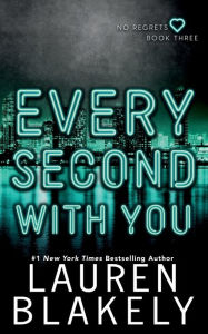 Title: Every Second With You, Author: Lauren Blakely