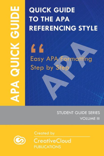 QUICK STUDENT GUIDE TO THE APA REFERENCING STYLE: Easy APA Formatting ...