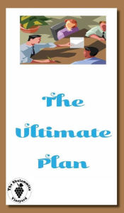 Title: The Ultimate Plan: This Divine Plan Involves You!, Author: The Shulammite
