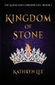 Title: Kingdom of Stone, Author: Kathryn  Lee