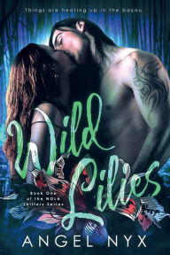 Title: Wild Lilies: Book One of the NOLA Shifters Series, Author: Angel Nyx