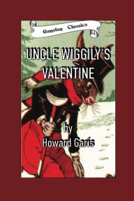 Title: Uncle Wiggily's Valentine, Author: Howard Garis