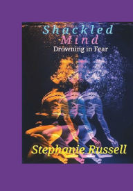 Shackled Mind: Drowning in Fear