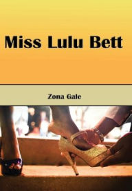 Title: Miss Lulu Bett, Author: Zona Gale