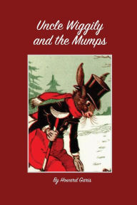 Title: Uncle Wiggily and the Mumps, Author: Howard Garis