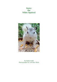Title: Nutsy the White Squirrel, Author: Marla Stahl