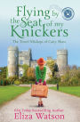 Flying by the Seat of My Knickers (The Travel Mishaps of Caity Shaw Book 1)