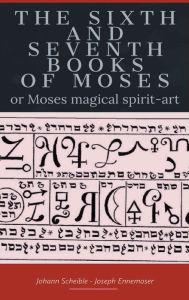 Title: The Sixth and Seventh Books of Moses, Author: Johann Scheible