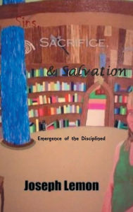 Sins, Sacrifice, & Salvation: Emergence of the Disciplined