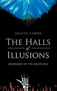 Free ebook downloader The Halls of Illusions: Emergence of the Disciplined 9781078777612 in English ePub by Joseph Lemon